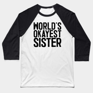 World's Okayest Sister Baseball T-Shirt